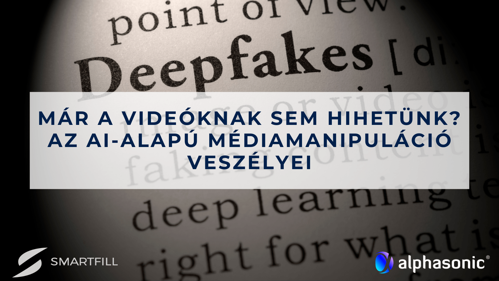 Deepfake-A médiamanipuláció veszélyei