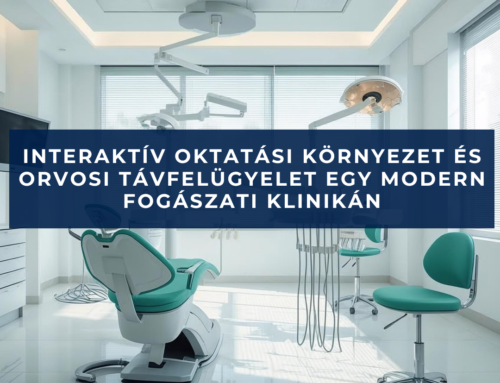 Interaktív oktatási környezet és orvosi távfelügyelet egy modern fogászati klinikán