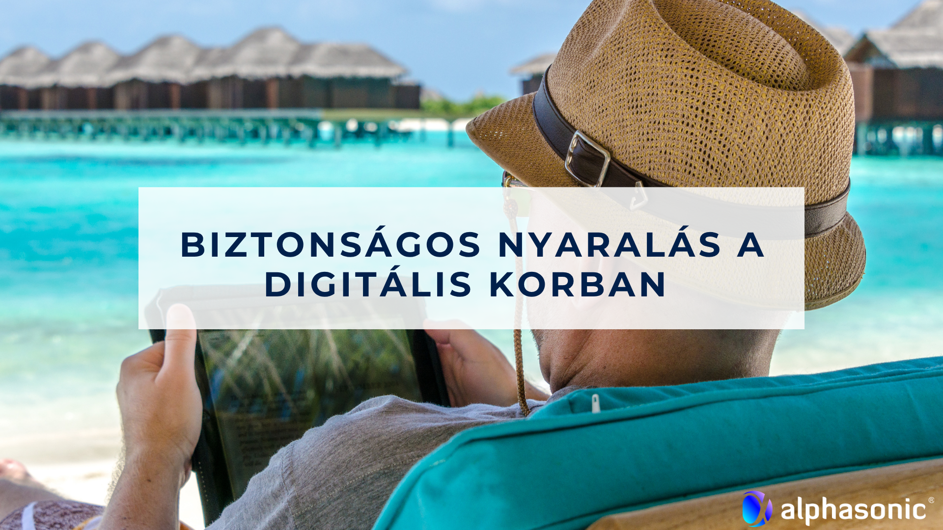 Biztonságos nyaralás a digitális korban