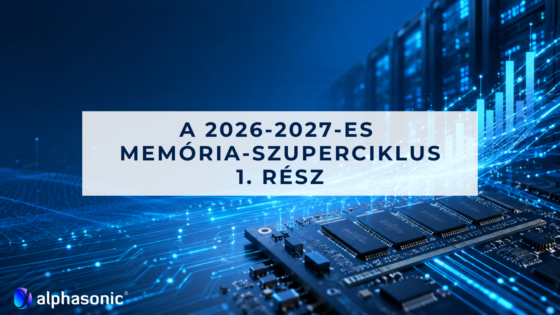 2026_07_02 A 2026-2027- es memória-szuperciklus 1. rész