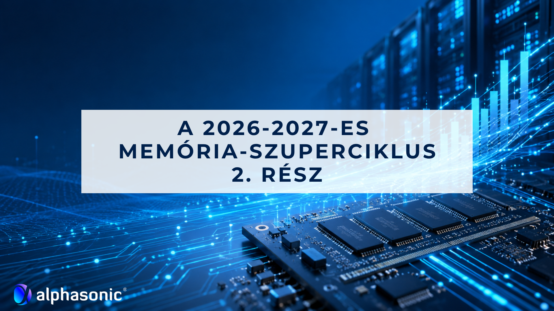 2026_07_09 A 2026-2027- es memória-szuperciklus 2.rész