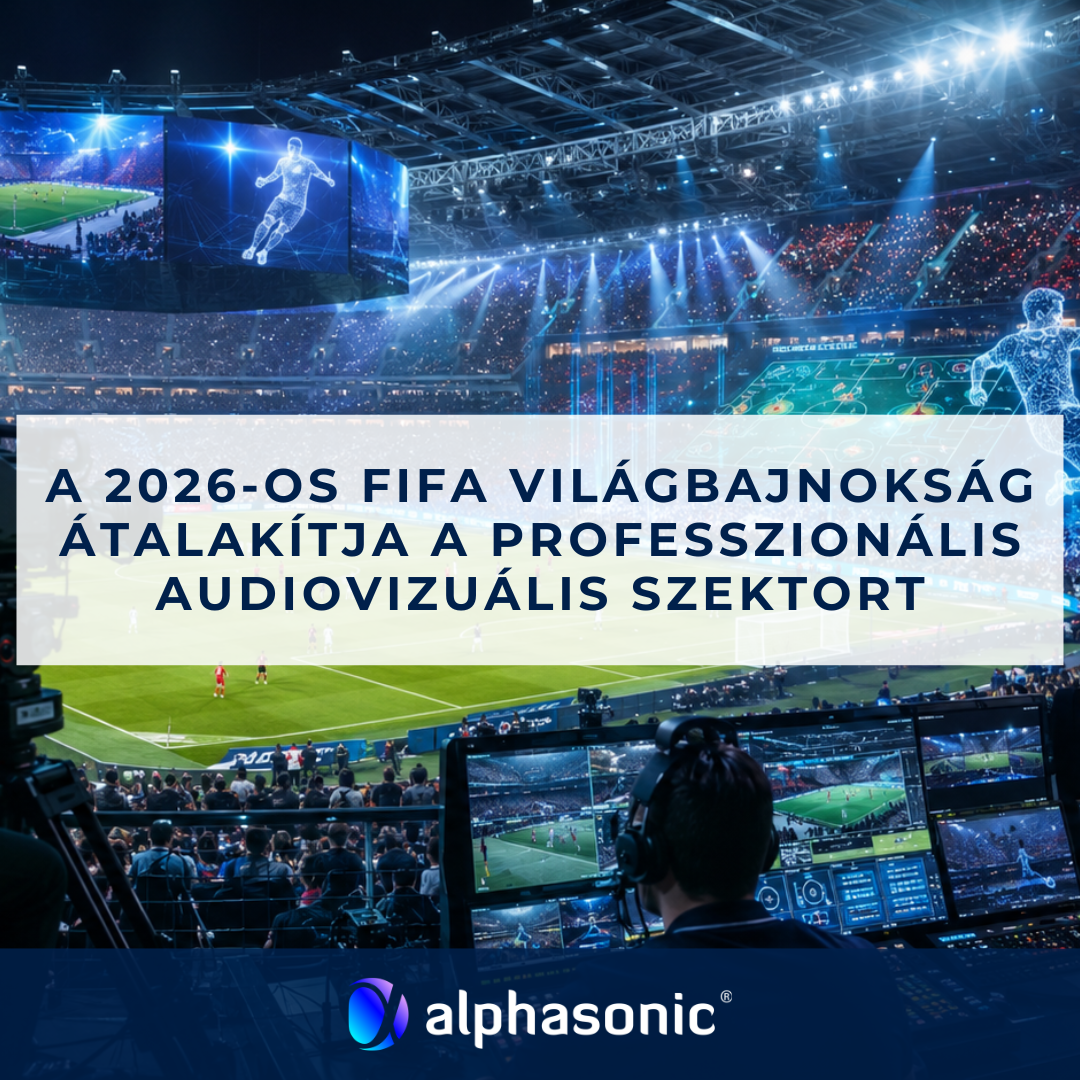 Így alakította át a 2026-os FIFA-világbajnokság a pro AV-iparágat
