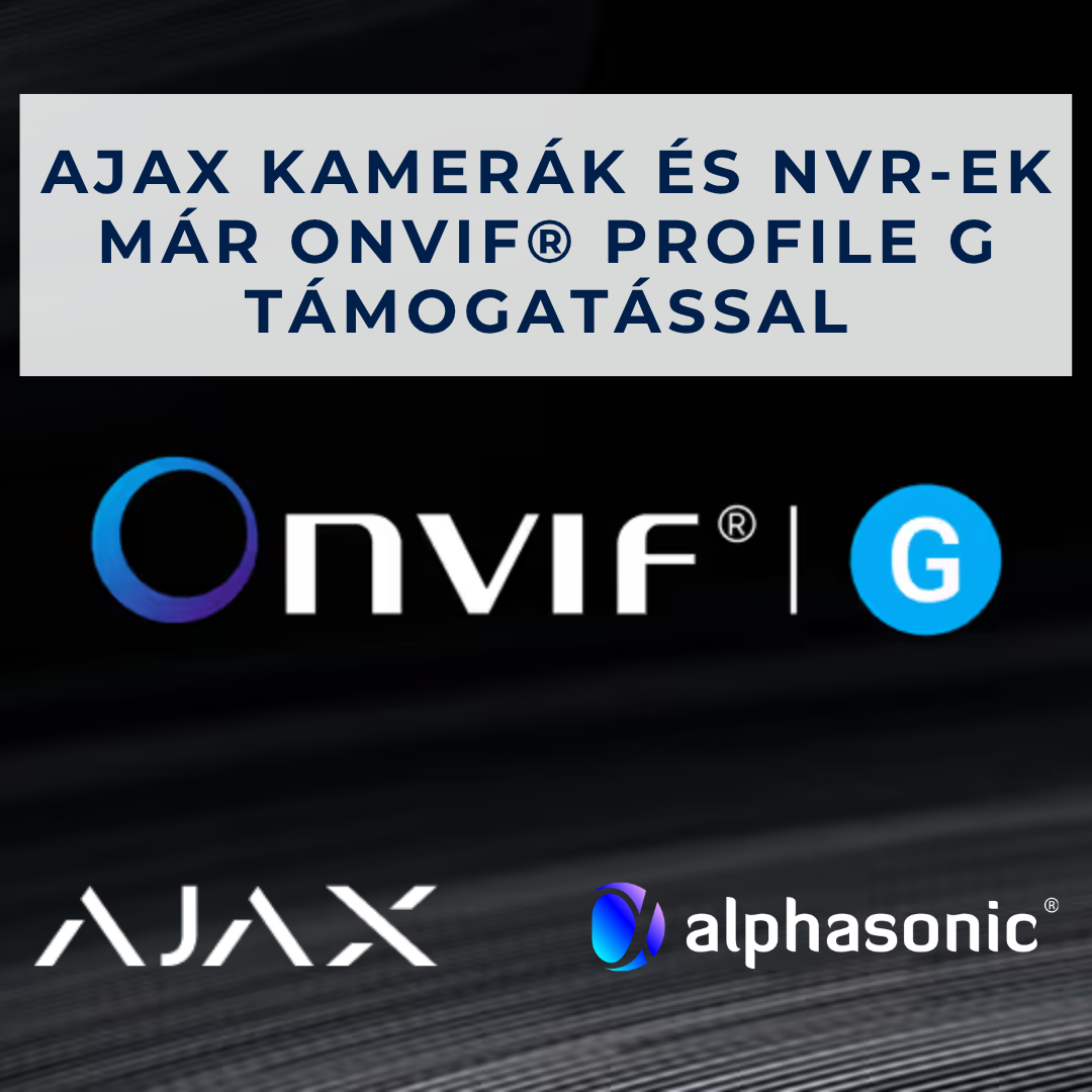 AJAX kamerák és NVR-ek már ONVIF Profile G támogatással